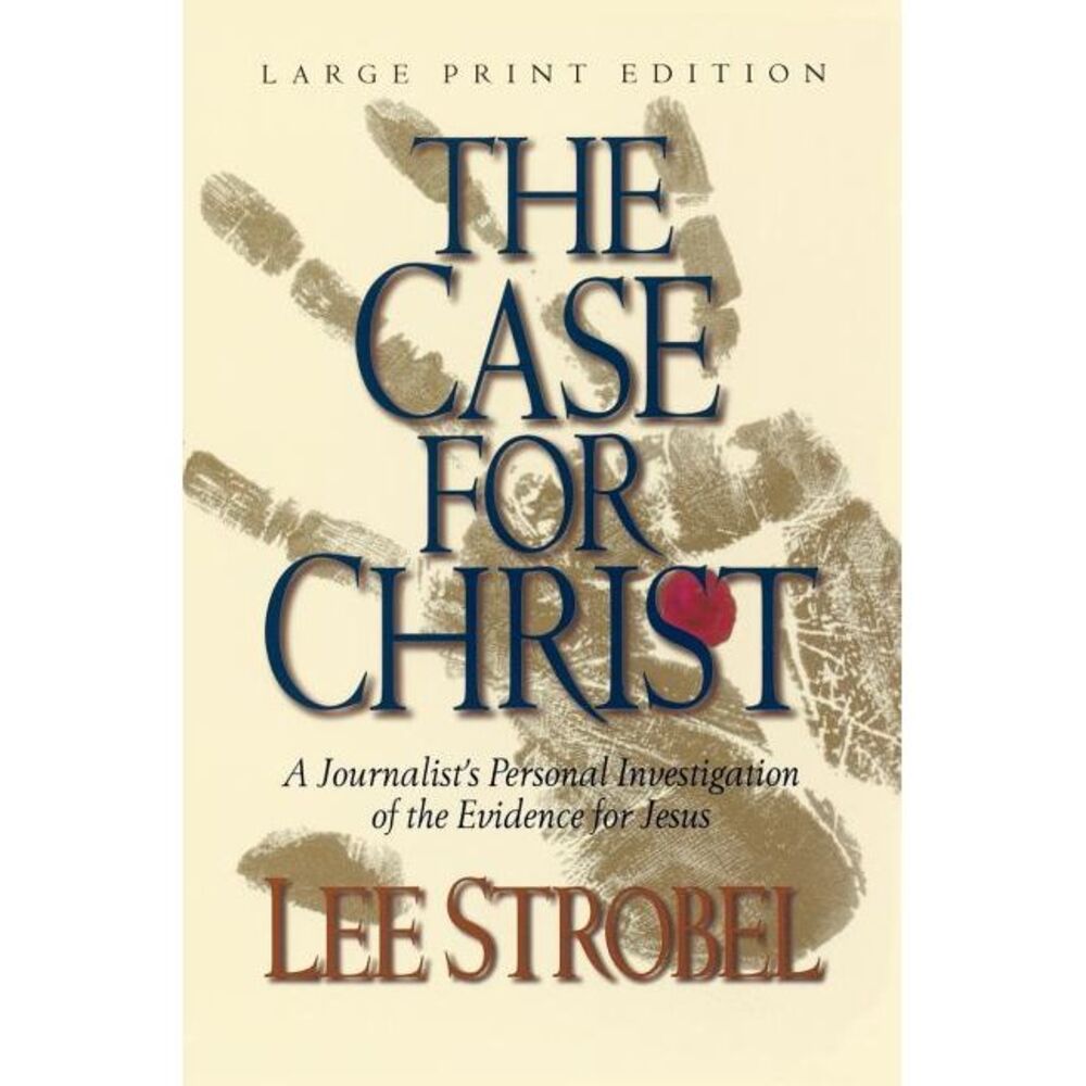 The Case for Christ: A Journalist's Personal Investigation of the Evidence for J